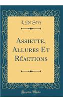 Assiette, Allures Et Réactions (Classic Reprint)