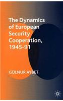 The Dynamics of European Security Cooperation, 1945-91