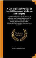 A List of Books by Some of the Old Masters of Medicine and Surgery