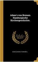 Adam's von Bremen Hamburgische Kirchengeschichte.
