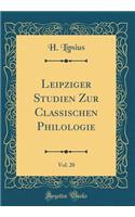 Leipziger Studien Zur Classischen Philologie, Vol. 20 (Classic Reprint)