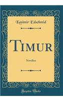Timur: Novellen (Classic Reprint)