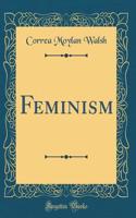 Feminism (Classic Reprint)