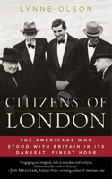 Citizens of London: How Britain was Rescued in Its Darkest, Finest Hour