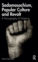 Sadomasochism, Popular Culture and Revolt