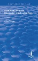Social Work: The Social Organisation of an Invisible Trade