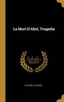 La Mort D'Abel, Tragedie