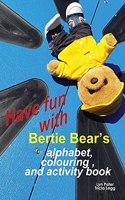 Have Fun with Bertie Bear's Alphabet, Colouring and Activity book