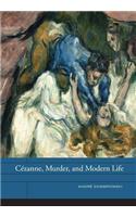 Cezanne, Murder, and Modern Life