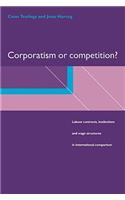 Corporatism or Competition?