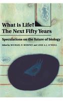 What Is Life? the Next Fifty Years