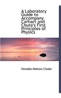 A Laboratory Guide to Accompany Carhart and Chute's First Principles of Physics