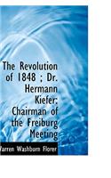 The Revolution of 1848; Dr. Hermann Kiefer