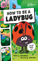 How to Be a Ladybug