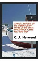 Annual Reports of the Inspector of Mines of the State of Kentucky, for 1903 and 1904