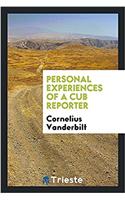 Personal experiences of a cub reporter
