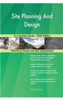 Site Planning And Design A Complete Guide - 2020 Edition