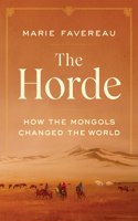 The Horde : How the Mongols Changed the World