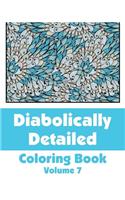 Diabolically Detailed Coloring Book (Volume 7)
