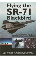Flying the Sr-71 Blackbird: In the Cockpit on a Secret Operational Mission