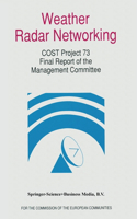Weather Radar Networking (COST 73 Project) Final Report: Edited for the Cost 73 Management Committee(Edited for the Cost 73 Management Committee)