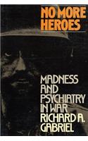 No More Heroes: Madness and Psychiatry in War