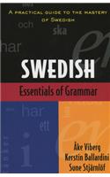 Essentials of Swedish Grammar: A Practical Guide to the Mastery of Swedish