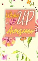 Wake Up And Be Awesome