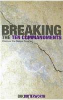 Breaking the Ten Commandments: Discover the Deeper Meaning
