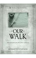 Our Walk: Reflections on the Early Church