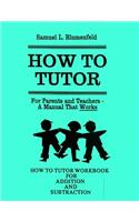 How to Tutor Workbook for Addition and Subtraction