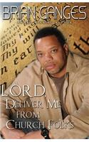 Lord, Deliver Me from Church Folks (Peace in the Storm Publishing Presents))
