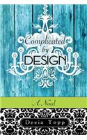 Complicated...by Design