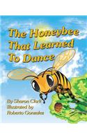 The Honeybee That Learned to Dance: A Children's Nature Picture Book, a Fun Honeybee Story That Kids Will Love;(1 Educational Science (Insect))