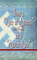 From a Race of Masters to a Master Race