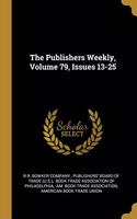 The Publishers Weekly, Volume 79, Issues 13-25