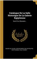 Catalogue De La Salle Historique De La Galerie Égyptienne