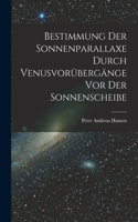 Bestimmung der Sonnenparallaxe durch Venusvorübergänge vor der Sonnenscheibe