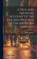 True And Impartial Account Of The Rise And Progress Of The South Sea Company