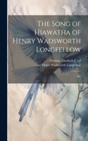 Song of Hiawatha of Henry Wadsworth Longfellow; Ed.