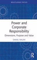 Power and Corporate Responsibility: Dimensions, Purpose and Value (Routledge COBS Focus on Responsible Business)