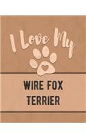 I Love My Wire Fox Terrier