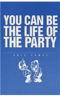 Be Life of the Party