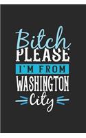 Bitch Please I'm From Washington City: Washington Notebook - Washington Vacation Journal - 110 Blank Paper Pages - 6 x 9 Handlettering - Diary I Logbook - Washington Buch