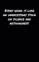 Every Word Is Like An Unnecessary Stain On Silence and Nothingness