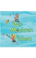 Wir möchten fischen