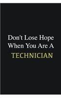 Don't lose hope when you are a Technician: Writing careers journals and notebook. A way towards enhancement