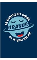 63 Earths Fit Inside Uranus 64 If You Relax