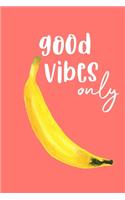 Good Vibes Only
