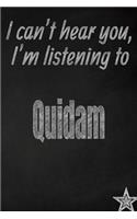 I Can't Hear You, I'm Listening to Quidam Creative Writing Lined Journal